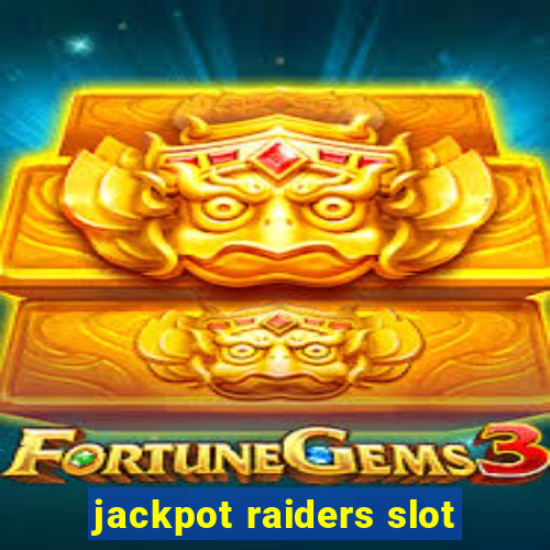 jackpot raiders slot