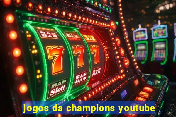 jogos da champions youtube