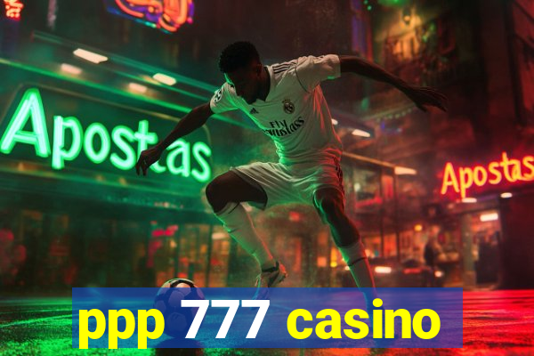 ppp 777 casino