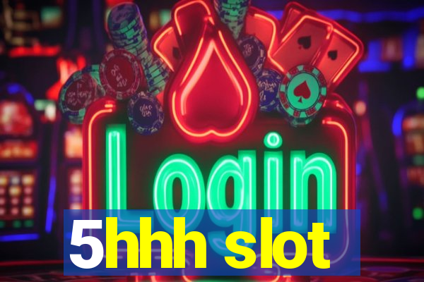 5hhh slot