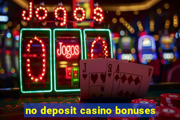 no deposit casino bonuses