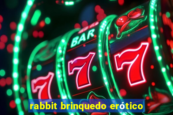 rabbit brinquedo erótico