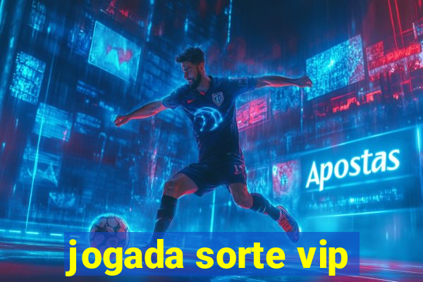 jogada sorte vip