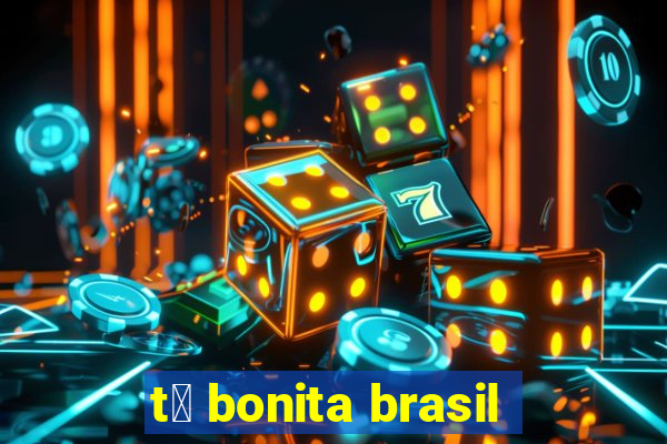 t谩 bonita brasil