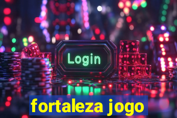 fortaleza jogo