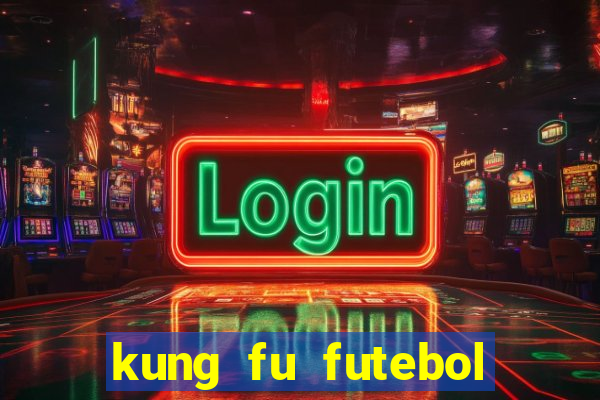 kung fu futebol clube dublado download utorrent