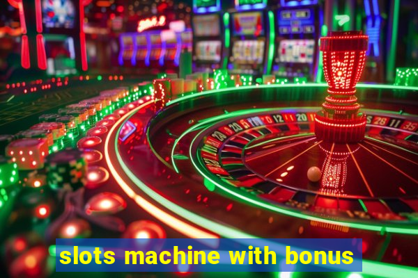 slots machine with bonus