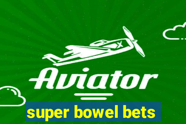 super bowel bets