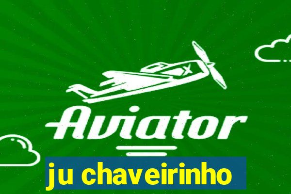 ju chaveirinho