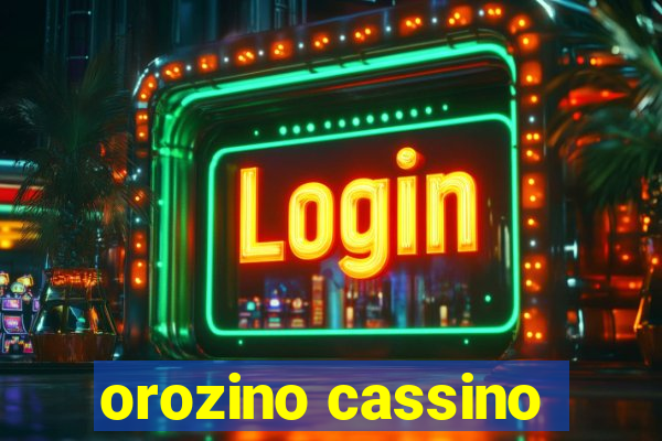 orozino cassino