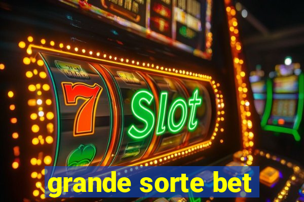 grande sorte bet