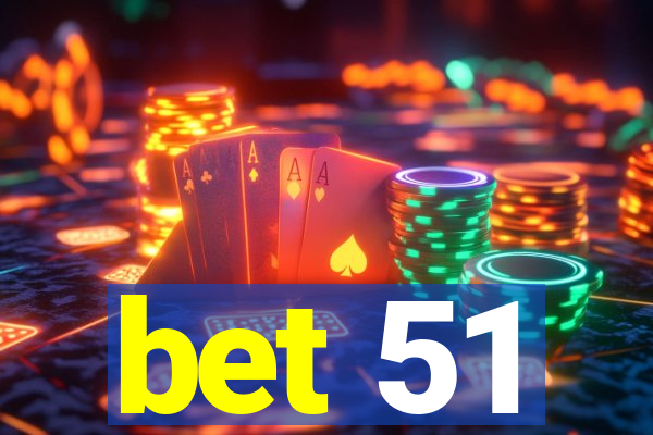 bet 51