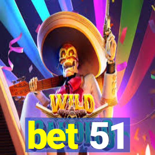 bet 51