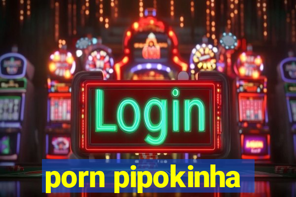 porn pipokinha