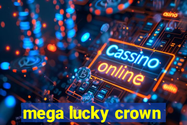 mega lucky crown