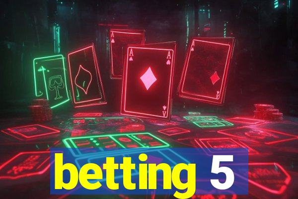 betting 5