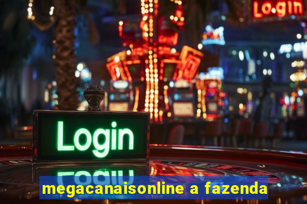 megacanaisonline a fazenda