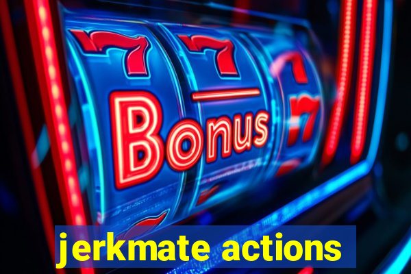 jerkmate actions