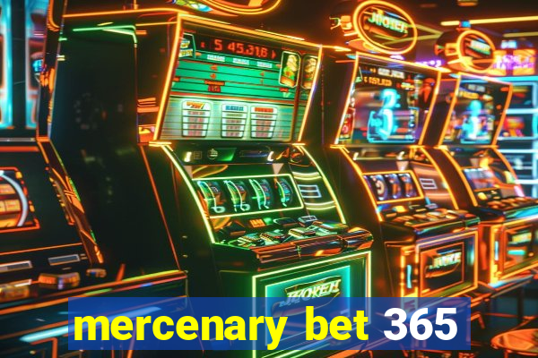 mercenary bet 365