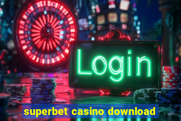 superbet casino download