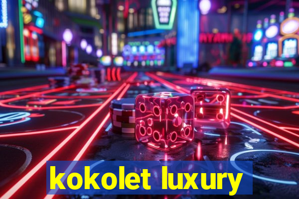 kokolet luxury