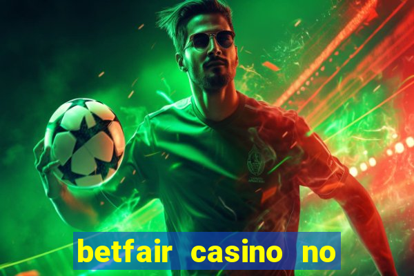 betfair casino no deposit bonus