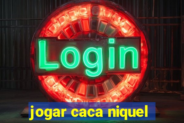 jogar caca niquel