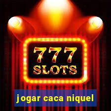 jogar caca niquel