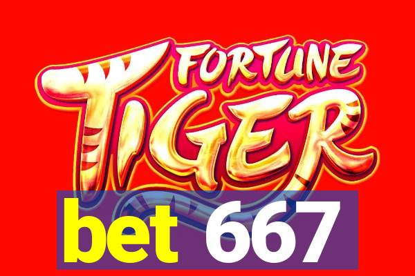 bet 667