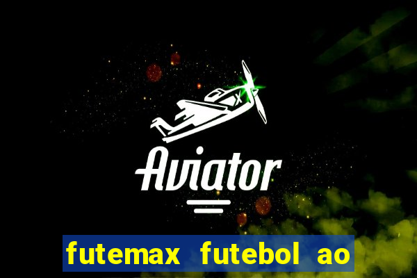 futemax futebol ao vivo online