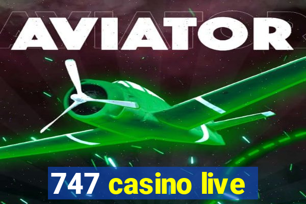 747 casino live