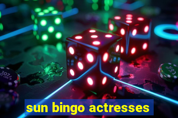 sun bingo actresses