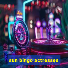 sun bingo actresses