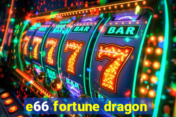 e66 fortune dragon