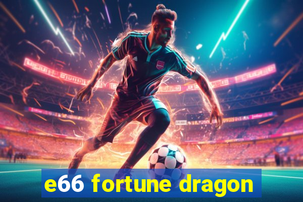 e66 fortune dragon