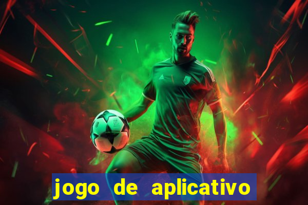 jogo de aplicativo que ganha dinheiro