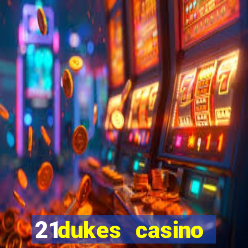 21dukes casino mobile app