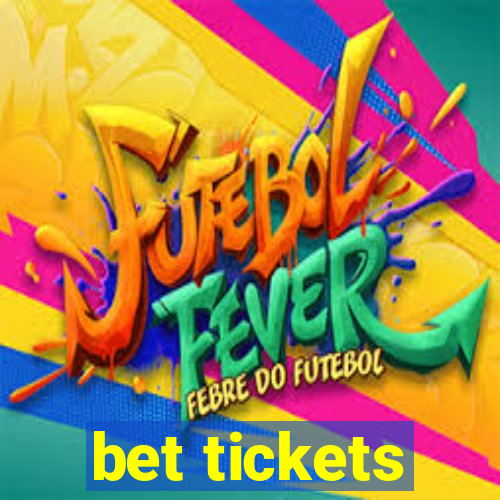 bet tickets