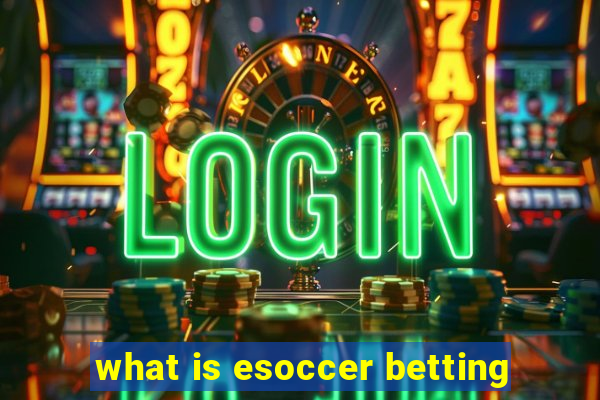 what is esoccer betting