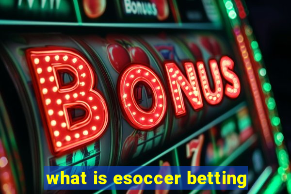 what is esoccer betting