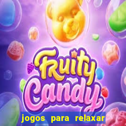 jogos para relaxar a mente