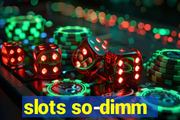 slots so-dimm