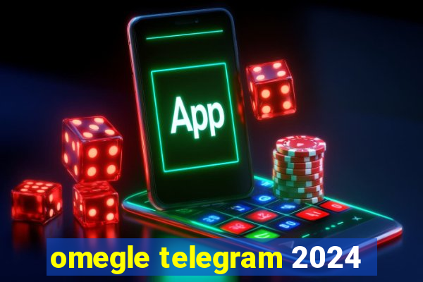 omegle telegram 2024