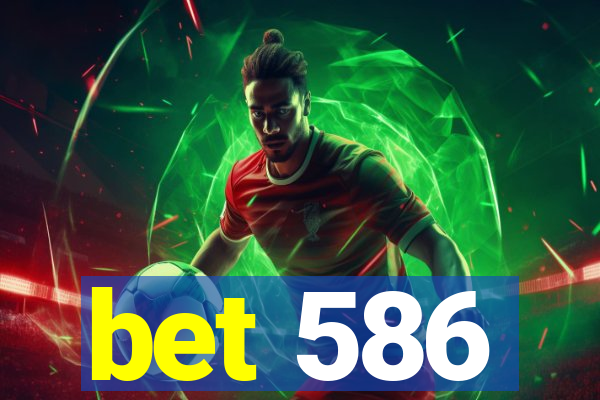 bet 586