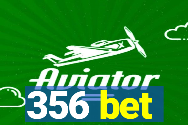 356 bet