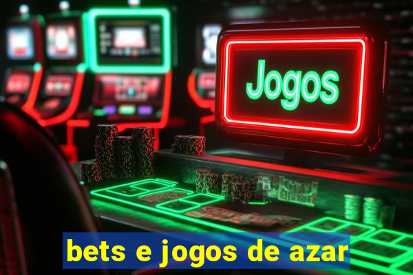 bets e jogos de azar