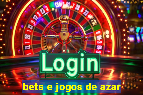 bets e jogos de azar