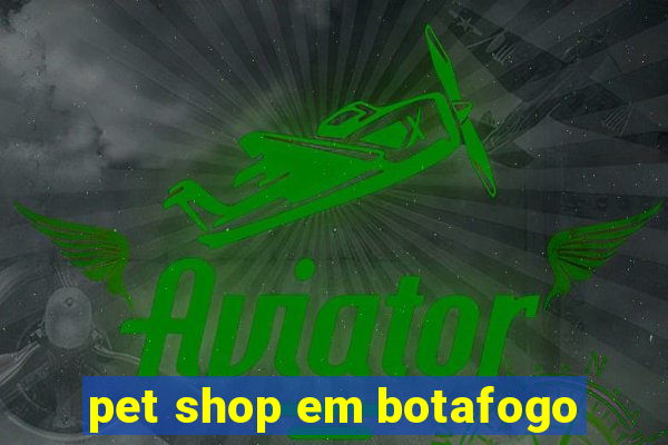 pet shop em botafogo