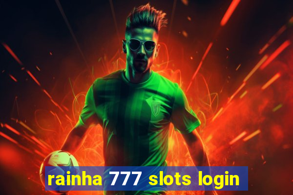 rainha 777 slots login