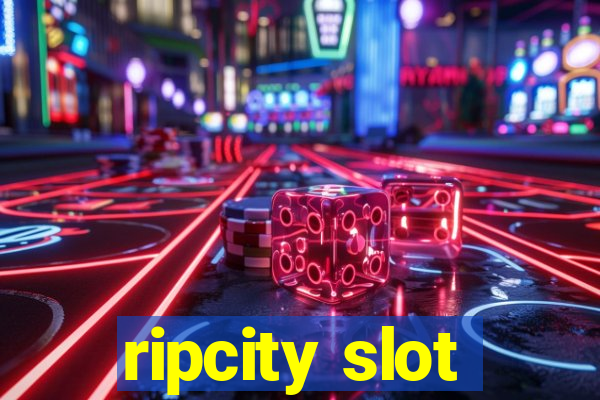 ripcity slot